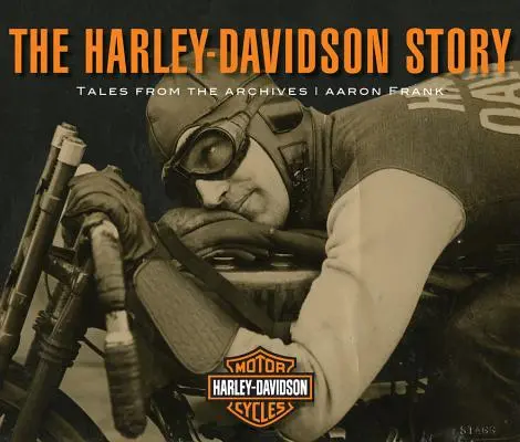 Príbeh Harley-Davidson: Príbehy z archívov - The Harley-Davidson Story: Tales from the Archives