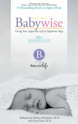 On Becoming Babywise: Dajte svojmu bábätku dar nočného spánku - On Becoming Babywise: Giving Your Infant the Gift of Nighttime Sleep