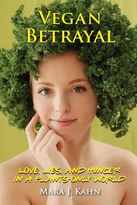 Vegánska zrada: Láska, lži a hlad vo svete, kde sa používajú len rastliny - Vegan Betrayal: Love, lies, and hunger in a plants-only world