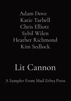 Lit Cannon: A Sampler From Mad Zebra Press