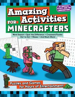 Úžasné aktivity pre Minecrafterov: Hádanky a hry pre hodiny zábavy! - Amazing Activities for Minecrafters: Puzzles and Games for Hours of Entertainment!