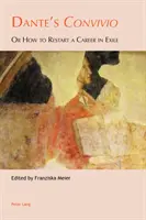 Danteho Convivio: Alebo ako reštartovať kariéru vo vyhnanstve - Dante's Convivio: Or How to Restart a Career in Exile