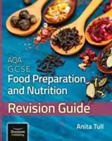 AQA GCSE Food Preparation & Nutrition (Príprava potravín a výživa): Revision Guide - AQA GCSE Food Preparation & Nutrition: Revision Guide