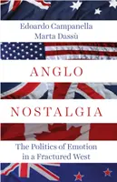 Anglo Nostalgia - Politika emócií na rozbitom Západe - Anglo Nostalgia - The Politics of Emotion in a Fractured West