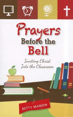 Modlitby pred zvonením: Pozvanie Krista do triedy - Prayers Before the Bell: Inviting Christ Into the Classroom