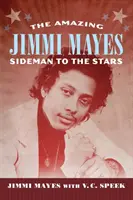 Úžasný Jimmi Mayes: Bokom ku hviezdam - Amazing Jimmi Mayes: Sideman to the Stars