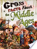 Hrubé fakty o stredoveku - Gross Facts About the Middle Ages