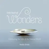 Malá kniha zázrakov: Oslava darov sveta prírody - Little Book of Wonders: Celebrating the Gifts of the Natural World