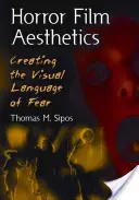 Estetika hororových filmov: Vizuálny jazyk strachu - Horror Film Aesthetics: Creating the Visual Language of Fear