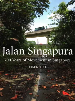 Jalan Singapura: 700 rokov pohybu v Singapure - Jalan Singapura: 700 Years of Movement in Singapore