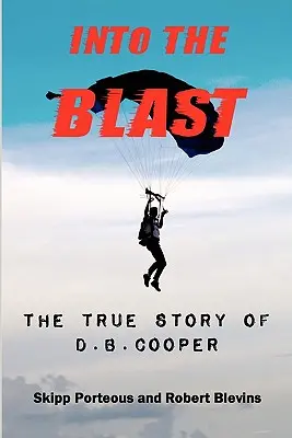 Do výbuchu - Pravdivý príbeh D. B. Coopera - revidované vydanie - Into The Blast - The True Story of D.B. Cooper - Revised Edition