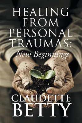 Uzdravenie z osobných tráum: Nové začiatky - Healing from Personal Traumas: New Beginnings