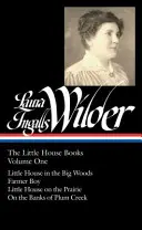 Laura Ingalls Wilderová: (Loa #229): Little House in the Big Woods / Farmer Boy / Little House on the Prairie / On the Bank - Laura Ingalls Wilder: The Little House Books Vol. 1 (Loa #229): Little House in the Big Woods / Farmer Boy / Little House on the Prairie / On the Bank
