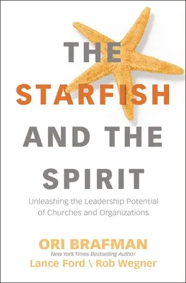Hviezdoslav a duch: Duch: Uvoľnenie vodcovského potenciálu zborov a organizácií - The Starfish and the Spirit: Unleashing the Leadership Potential of Churches and Organizations