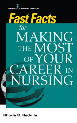 Rýchle fakty, ako čo najlepšie využiť kariéru sestry - Fast Facts for Making the Most of Your Career in Nursing