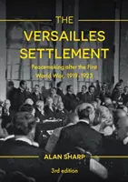 Versaillské vyrovnanie: Po prvej svetovej vojne, 1919 - 1923 - The Versailles Settlement: Peacemaking after the First World War, 1919-1923