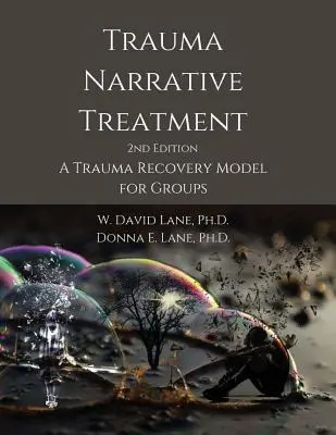 Trauma Narrative Treatment: Model zotavenia po úraze pre skupiny - Trauma Narrative Treatment: A Trauma Recovery Model for Groups