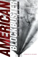 Americký trhák: B. B. Blockbuster: Filmy, technológie a zázraky - American Blockbuster: Movies, Technology, and Wonder