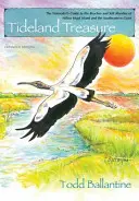 Tideland Treasure: The Naturalist's Guide to the Beaches and Salt Marshes of Hilton Head Island and the Atlantic Coast (Poklad prílivu: Príručka prírodovedca po plážach a slaných močiaroch ostrova Hilton Head a atlantického pobrežia) - Tideland Treasure: The Naturalist's Guide to the Beaches and Salt Marshes of Hilton Head Island and the Atlantic Coast