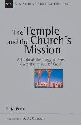 Chrám a poslanie Cirkvi: Biblická teológia Božieho príbytku - The Temple and the Church's Mission: A Biblical Theology of the Dwelling Place of God