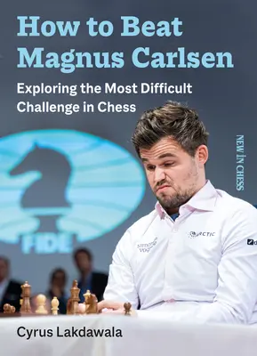 Ako poraziť Magnusa Carlsena: Skúmanie najťažšej šachovej úlohy - How to Beat Magnus Carlsen: Exploring the Most Difficult Challenge in Chess