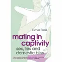 Párenie v zajatí - Ako udržať túžbu a vášeň v dlhodobých vzťahoch - Mating in Captivity - How to keep desire and passion alive in long-term relationships