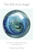 Dar anjela: Cesta k integrácii spirituality do každodenného života - The Gift of an Angel: A Journey to Integrating Spirituality Into Everyday Life