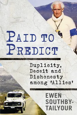 Platené predpovede: Klamstvo, podvody a nečestnosť medzi „spojencami - Paid to Predict: Duplicity, Deceit and Dishonesty Among 'Allies'
