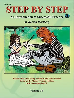 Krok za krokom 1b -- Úvod do úspešného cvičenia na husle: kniha a CD - Step by Step 1b -- An Introduction to Successful Practice for Violin: Book & CD