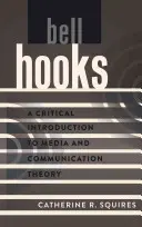 bell hooks; Kritický úvod do teórie médií a komunikácie - bell hooks; A Critical Introduction to Media and Communication Theory