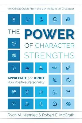 Sila silných stránok charakteru: Oceniť a zapaľovať svoju pozitívnu osobnosť - The Power of Character Strengths: Appreciate and Ignite Your Positive Personality