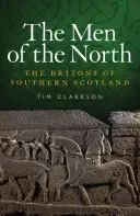 Muži severu: Britovia z južného Škótska - The Men of the North: The Britons of Southern Scotland