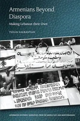 Arméni za hranicami diaspóry: Ako si vytvoriť vlastný Libanon - Armenians Beyond Diaspora: Making Lebanon Their Own