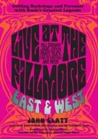 Live at the Fillmore East and West: V zákulisí a osobne s najväčšími legendami rocku - Live at the Fillmore East and West: Getting Backstage and Personal with Rock's Greatest Legends