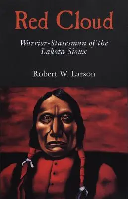 Červený oblak: Vojak - štátnik lakotských Siouxov - Red Cloud: Warrior-Statesman of the Lakota Sioux