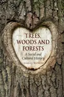 Stromy, lesy a pralesy: Sociálne a kultúrne dejiny - Trees, Woods and Forests: A Social and Cultural History