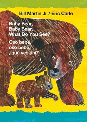 Baby Bear, Baby Bear, What Do You See? / Oso Beb, Oso Beb, Qu Ves Ah? (Bilingual Board Book - English / Spanish)
