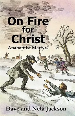 V ohni pre Krista: Príbehy anabaptistických mučeníkov - On Fire for Christ: Stories of Anabaptist Martyrs