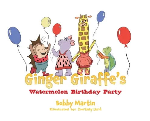 Melónová narodeninová oslava žirafy Ginger - Ginger Giraffe's Watermelon Birthday Party