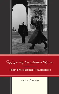 Refiguring Les Annes Noires: Literárne zobrazenie nacistickej okupácie - Refiguring Les Annes Noires: Literary Representations of the Nazi Occupation