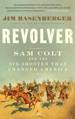 Revolver: Sam Colt a šesťstovka, ktorá zmenila Ameriku - Revolver: Sam Colt and the Six-Shooter That Changed America