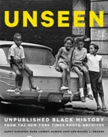 Nevídané: Nepublikované čierne dejiny z fotoarchívov New York Times - Unseen: Unpublished Black History from the New York Times Photo Archives