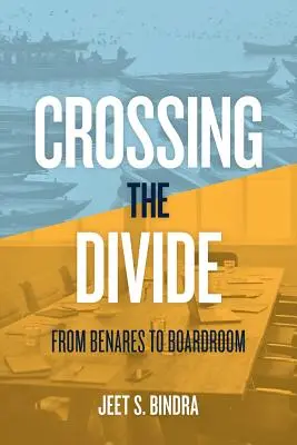 Prekračovanie priepasti: Z Benáresu do rokovacej miestnosti - Crossing the Divide: From Benares to Boardroom