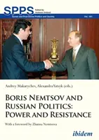 Boris Nemcov a ruská politika: Moc a odpor - Boris Nemtsov and Russian Politics: Power and Resistance