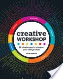 Tvorivá dielňa: 80 výziev na zdokonalenie vašich dizajnérskych zručností - Creative Workshop: 80 Challenges to Sharpen Your Design Skills