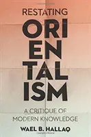 Preformulovanie orientalizmu: Kritika moderného poznania - Restating Orientalism: A Critique of Modern Knowledge