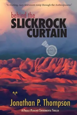 Za oponou Slickrocku: Projekt Petrichor: environmentálny triler - Behind the Slickrock Curtain: A Project Petrichor Environmental Thriller