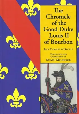 Kronika dobrého vojvodu Ľudovíta II. Bourbonského - The Chronicle of the Good Duke Louis II Bourbon