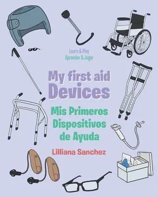 Moja prvá pomoc Prístroje: Mis Primeros Dispositivos de Ayuda - My first aid Devices: Mis Primeros Dispositivos de Ayuda