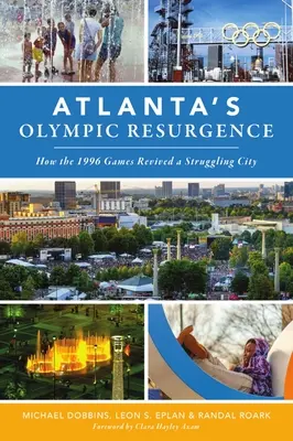 Olympijské oživenie Atlanty: Ako olympijské hry v roku 1996 oživili mesto v ťažkostiach - Atlanta's Olympic Resurgence: How the 1996 Games Revived a Struggling City